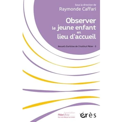 Abbildung von Observer le jeune enfant en lieu d&#039;accueil: Recueil d&#039;articles de l&#039;institut pikler 3