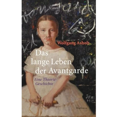 Abbildung von Das lange Leben der Avantgarde: Eine Theorie Geschichte (Philologien. Praxis Geschichte)