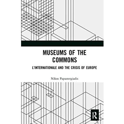 Abbildung von Museums of the Commons: L&#039;Internationale and Crisis Europe