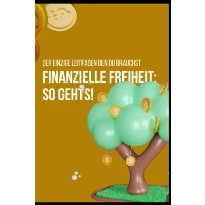 Abbildung von Finanzielle Freiheit: so gehts!: Der einzige Leitfaden den du brauchst