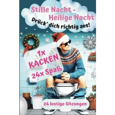 Abbildung von stille Nacht Heilige Nacht, drück&#039; dich richtig aus!: Lustiger Klo Adventskalender für Sitzungen 24 Tage voller Humor, Rätsel und Spaß im ... MÄNNER, FRAUEN Menschen mit HUMOR.