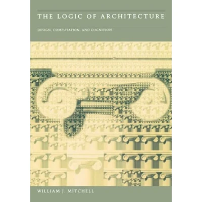Abbildung von The Logic of Architecture: Design, Computation, and Cognition