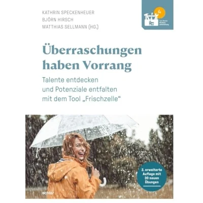 Abbildung von Überraschungen haben Vorrang: Talente entdecken und Potenziale entfalten mit dem Tool „Frischzelle“ (Tool Books Kirchenentwicklung)