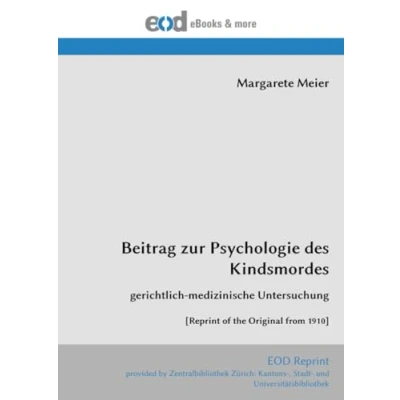 Abbildung von Beitrag zur Psychologie des Kindsmordes: gerichtlich medizinische Untersuchung [Reprint of the Original from 1910]