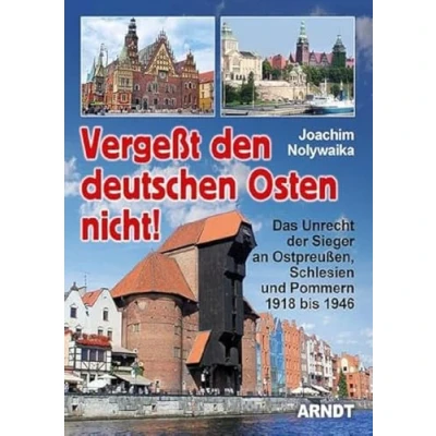 Abbildung von Vergeßt den Deutschen Osten nicht!: Das Unrecht der Sieger an Ostpreußen, Schlesien und Pommern