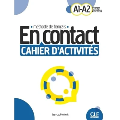 Abbildung von En contact. Méthode de français. A1/A2. Cahier d&#039;activites. Per le Scuole superiori: d&#039;activités