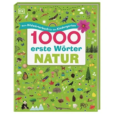 Abbildung von 1000 erste Wörter. Natur: Mein Bildwörterbuch Für den Kindergarten. Erster Wortschatz rund um das Thema Natur. Zur spielerischen Sprachförderung. Kinder ab 3 Jahren