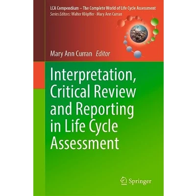 Abbildung von Interpretation, Critical Review and Reporting in Life Cycle Assessment (LCA Compendium The Complete World of Assessment)