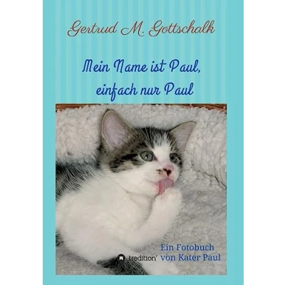 Abbildung von Mein Name ist Paul, einfach nur Paul: Ein Fotobuch von Kater Paul