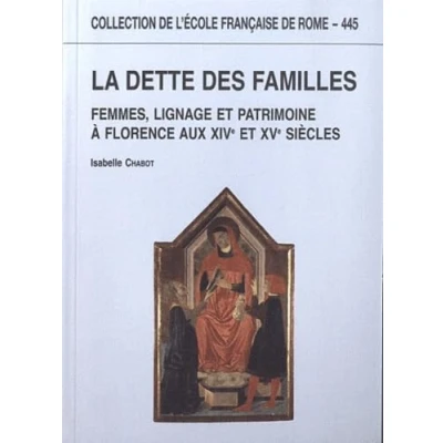 Abbildung von La dette des familles : FEMMES, LIGNAGE ET PATRIMOINE à FLORENCE AUX XIVE XVe: A XVE SIECLES