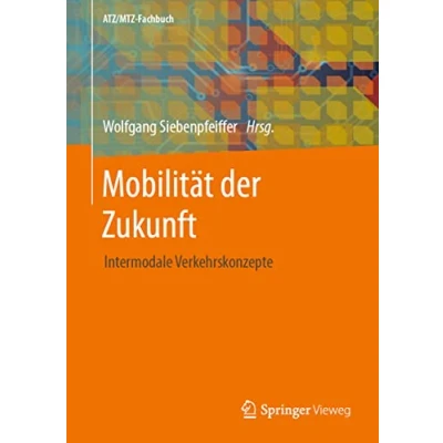 Abbildung von Mobilität der Zukunft: Intermodale Verkehrskonzepte (ATZ/MTZ Fachbuch)