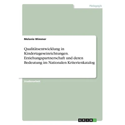 Abbildung von Qualitätsentwicklung in Kindertageseinrichtungen. Erziehungspartnerschaft und deren Bedeutung im Nationalen Kriterienkatalog