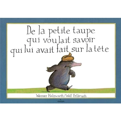 Abbildung von De la petite taupe qui voulait savoir lui avait fait sur tête