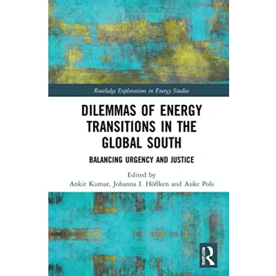 Abbildung von Dilemmas of Energy Transitions in the Global South: Balancing Urgency and Justice (Routledge Explorations Studies)