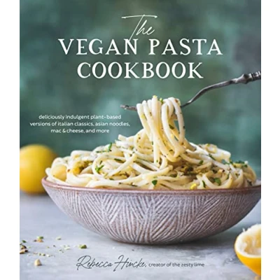 Abbildung von The Vegan Pasta Cookbook: Deliciously Indulgent Plant Based Versions of Italian Classics, Asian Noodles, Mac &amp; Cheese, and More