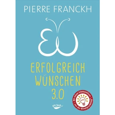 Abbildung von Koha Verlag GmbH Erfolgreich Wünschen 3.0: 7 Regeln wie Träume wahr werden