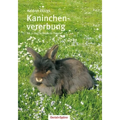 Abbildung von Kaninchenvererbung 02: Einblick in die int. Rassekaninchenzucht: Band 2 Einblicke internationale Rassekaninchenzucht