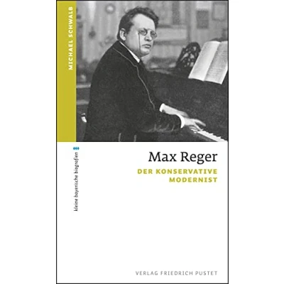 Abbildung von Max Reger: Der konservative Modernist (kleine bayerische biografien)