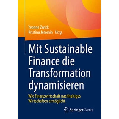 Abbildung von Mit Sustainable Finance die Transformation dynamisieren: Wie Finanzwirtschaft nachhaltiges Wirtschaften ermöglicht