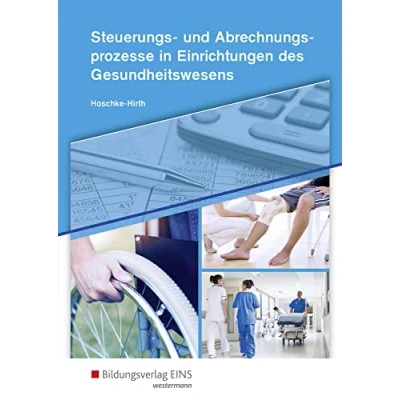 Abbildung von Steuerungs und Abrechnungsprozesse in Einrichtungen des Gesundheitswesens: Schülerband (Steuerungs für Kaufleute im Gesundheitswesen)