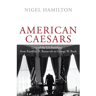 Abbildung von American Caesars: Lives of the US Presidents, from Franklin D. Roosevelt to George W. Bush