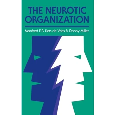 Abbildung von The Neurotic Organization: Diagnosing and Changing Counterproductive Styles of Management (Jossey Bass Business &amp; Series)