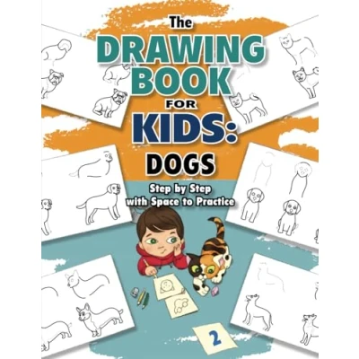 Abbildung von The Drawing Book for Kids: Dogs—Step by Step with Space to Practice (Drawing Books Kids)