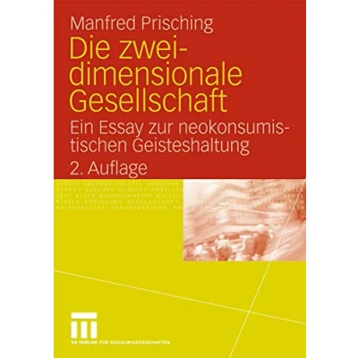 Abbildung von Die Zweidimensionale Gesellschaft: Ein Essay zur neokonsumistischen Geisteshaltung (German Edition)