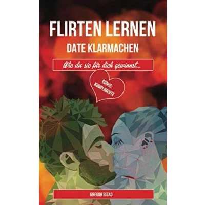 Abbildung von Flirten lernen, Date klarmachen wie du sie für dich gewinnst: Bonus: Komplimente