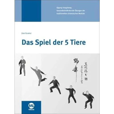 Abbildung von Das Spiel der 5 Tiere: Gesundheitsfördernde Übungen traditionellen chinesischen Medizin