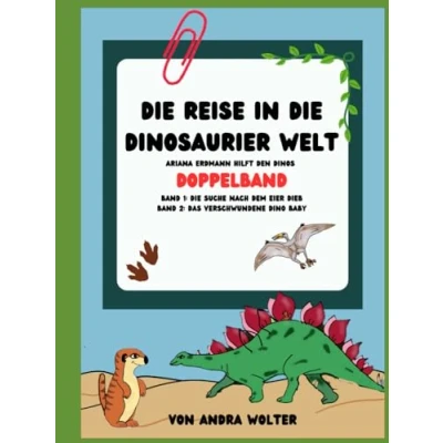 Abbildung von die Reise in Dinosaurier Welt: Ariana Erdmann hilft den Dinos DOPPELBAND