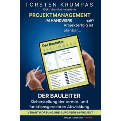 Abbildung von Der Bauleiter im Projektmanagement: Sehen Erkennen Begreifen (Projektmanagement Handwerk Projekterfolg ist planbar)