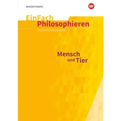 Abbildung von EinFach Philosophieren: Mensch und Tier Klassen 8 11 (EinFach Unterrichtsmodelle)