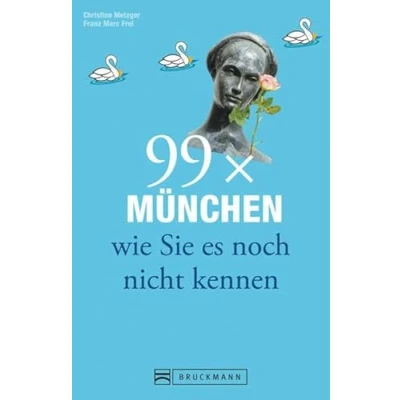 Abbildung von Bruckmann Reiseführer: 99 x München wie Sie es noch nicht kennen. 99x Kultur, Natur, Essen und Hotspots abseits der bekannten Highlights.