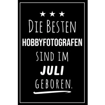 Abbildung von Die besten Hobbyfotografen sind im Juli geboren: Notizbuch A5 I Dotted 160 Seiten Tolles Geschenk für Kollegen, Familie &amp; Freunde