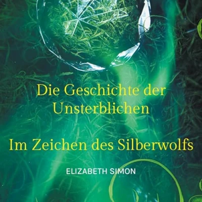 Abbildung von Die Geschichte der Unsterblichen: Im Zeichen des Silberwolfs