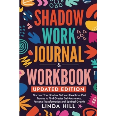 Abbildung von Shadow Work Journal and Workbook, Updated Edition: Discover Your Self Heal from Past Trauma to Find Greater Awareness, Personal ... Recover Unhealthy Relationships)