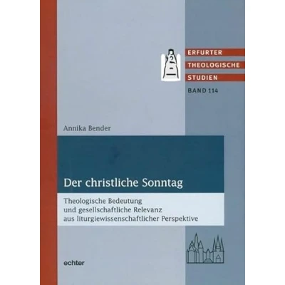 Abbildung von Der christliche Sonntag: Theologische Bedeutung und gesellschaftliche Relevanz aus liturgiewissenschaftlicher Perspektive (Erfurter Studien)