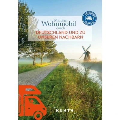 Abbildung von KUNTH Mit dem Wohnmobil durch Deutschland und zu unseren Nachbarn: Unterwegs zuhause (KUNTH unterwegs)