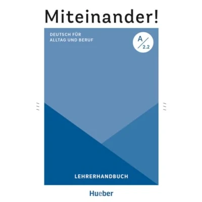 Abbildung von Miteinander! Deutsch für Alltag und Beruf A2.2: als Zweitsprache / Lehrerhandbuch