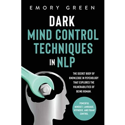 Abbildung von Dark Mind Control Techniques in NLP: the Secret Body of Knowledge Psychology That Explores Vulnerabilities Being Human. Powerful Mindset, Language, Hypnosis, and Frame
