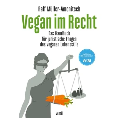 Abbildung von Vegan im Recht: Das Handbuch für &quot;juristische &quot;Fragen des vegetarischen und veganen Lebensstils (Edition Kochen ohne Knochen)