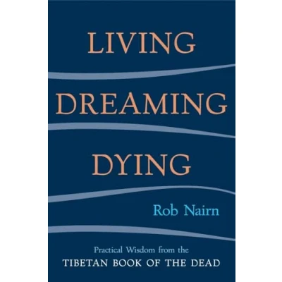 Abbildung von Living, Dreaming, Dying: Wisdom for Everyday Life from the Tibetan Book of Dead