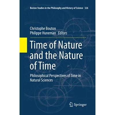 Abbildung von Time of Nature and the Time: Philosophical Perspectives in Natural Sciences (Boston Studies Philosophy History Science, Band 326)