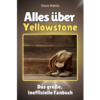 Abbildung von Alles über Yellowstone Hochwertige Hardcover Ausgabe Das perfekte Geschenk: große, inoffizielle Fanbuch