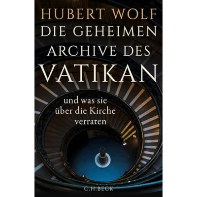 Abbildung von die geheimen Archive des Vatikan: und was sie über Kirche verraten
