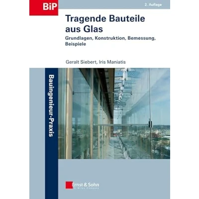 Abbildung von Tragende Bauteile aus Glas: Grundlagen, Konstruktion, Bemessung, Beispiele (Bauingenieur Praxis)