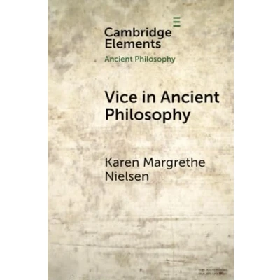 Abbildung von Vice in Ancient Philosophy: Plato and Aristotle on Moral Ignorance Corruption of Character (Elements Philosophy)