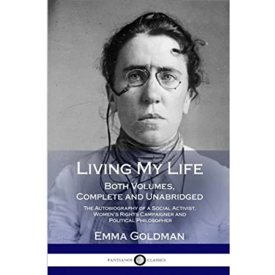 Abbildung von Living My Life: Both Volumes, Complete and Unabridged; The Autobiography of a Social Activist, Women’s Rights Campaigner Political Philosopher
