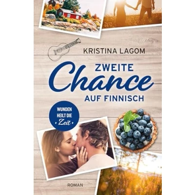 Abbildung von Zweite Chance auf Finnisch: Wunden heilt die Zeit (Finn Love Trilogie)